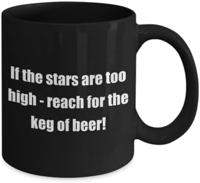 Komik Bira Şakası Hediye Klasik Kahve Kupası 'Yıldızlar çok yüksekse - fıçı bira için ulaşın!- Arkadaşlar için harika bir hediye-beyaz